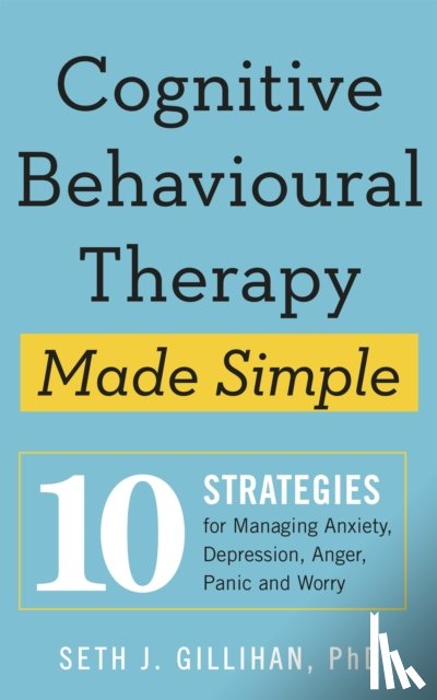 Gillihan, Seth J. - Cognitive Behavioural Therapy Made Simple