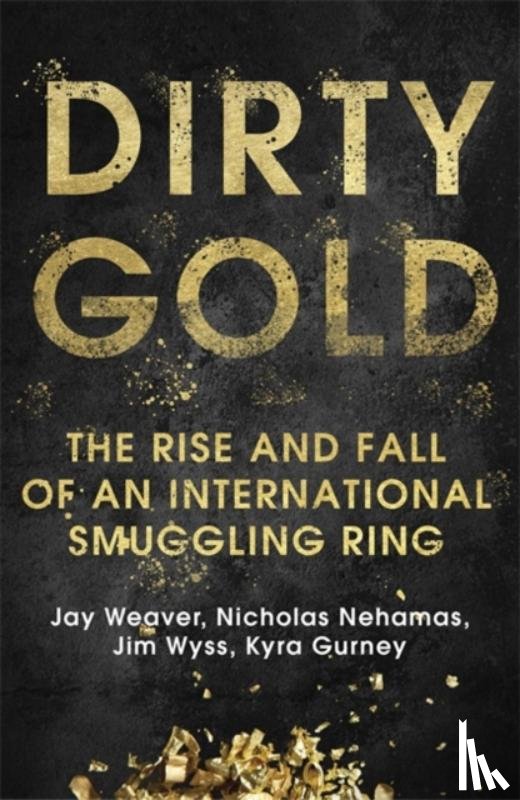 Weaver, Jay, Nehamas, Nicholas, Wyss, Jim, Gurney, Kyra - Dirty Gold