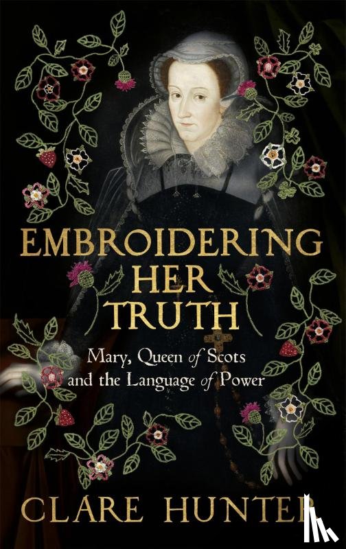 Hunter, Clare - Embroidering Her Truth