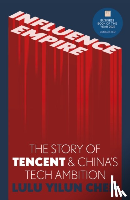 Chen, Lulu Yilun - Influence Empire: The Story of Tencent and China's Tech Ambition