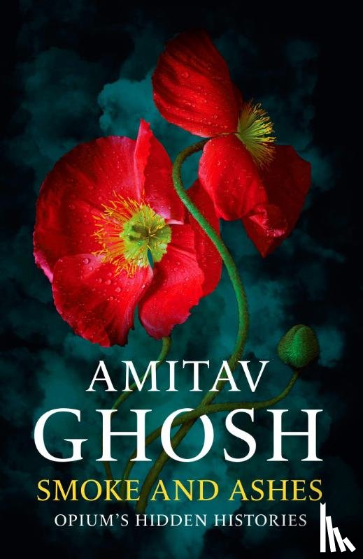 Ghosh, Amitav - Smoke And Ashes
