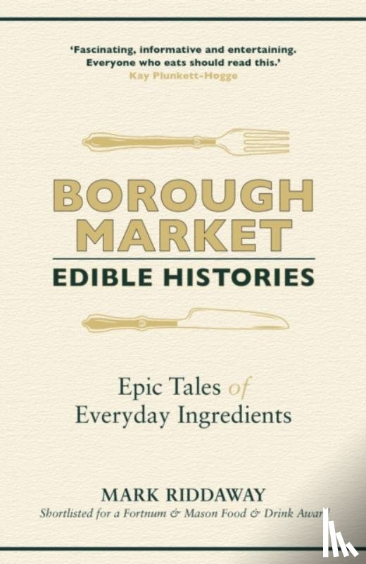 Riddaway, Mark - Borough Market: Edible Histories