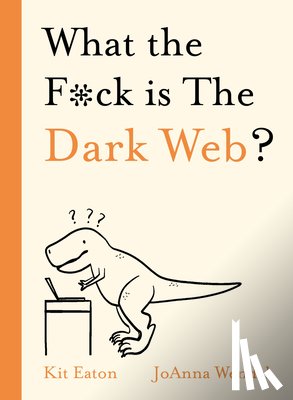 Eaton, Kit - What the F*ck is The Dark Web?