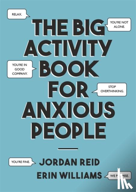 Reid, Jordan, Williams, Erin - The Big Activity Book for Anxious People