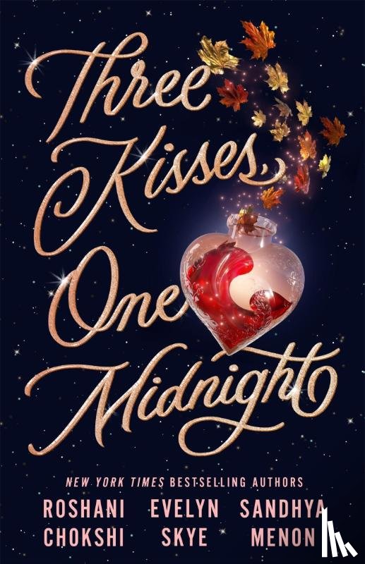 Skye, Evelyn, Chokshi, Roshani, Menon, Sandhya - Three Kisses, One Midnight