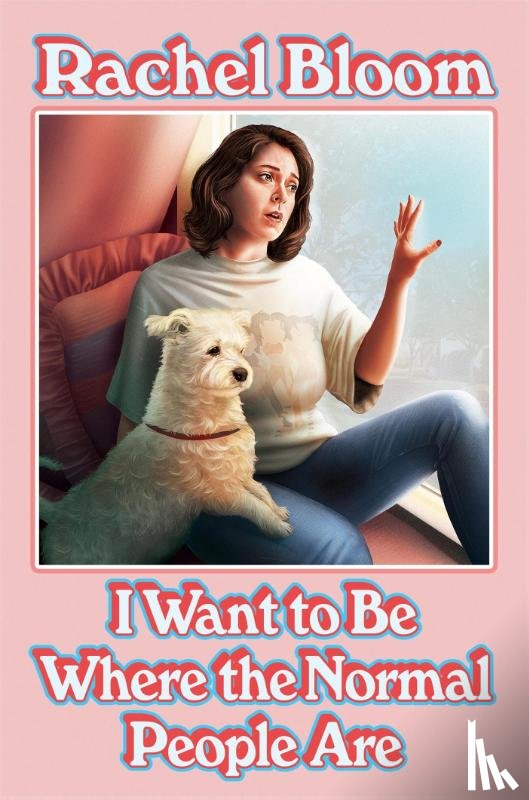 Bloom, Rachel - I Want to Be Where the Normal People Are