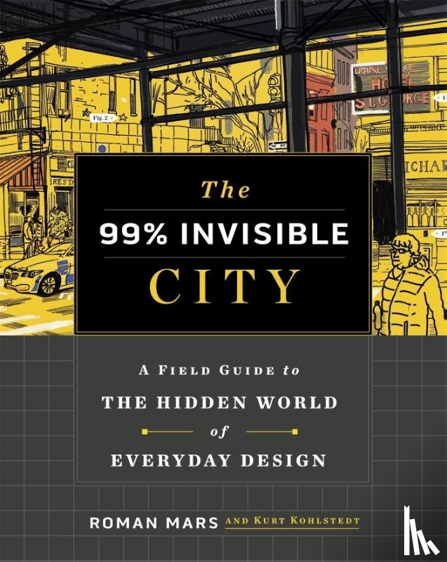 Mars, Roman, Kohlstedt, Kurt, Invisible, 99% - The 99% Invisible City
