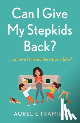 Tramier, Aurelie - Can I Give My Stepkids Back?