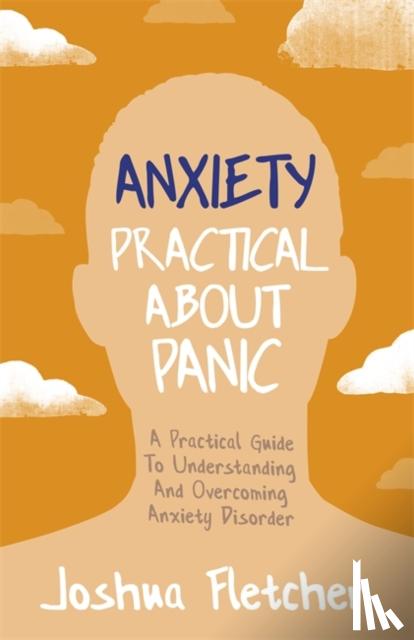 Fletcher, Joshua - Anxiety: Practical About Panic