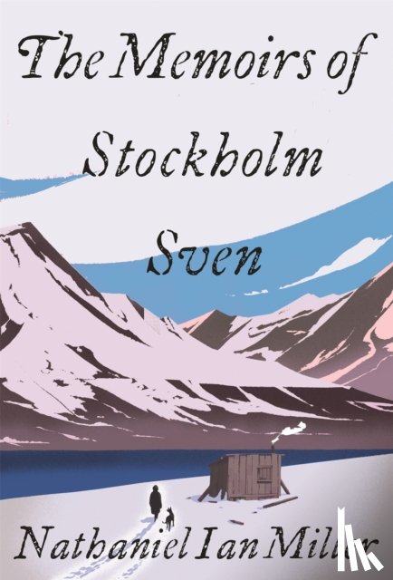 Miller, Nathaniel Ian - The Memoirs of Stockholm Sven