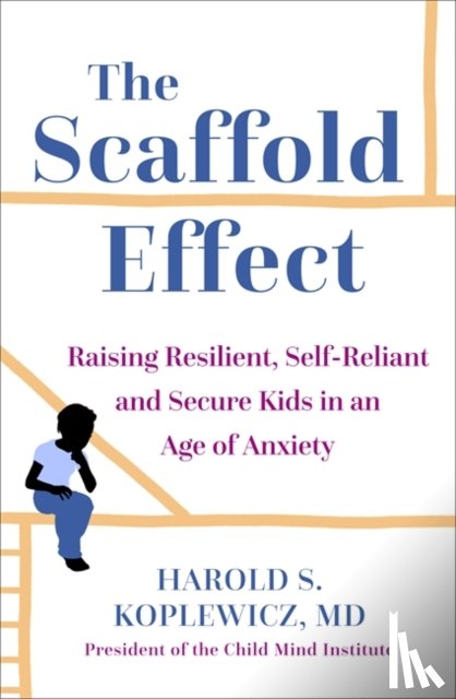 Koplewicz, Harold - The Scaffold Effect