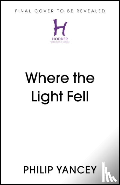 Yancey, Philip - Where the Light Fell