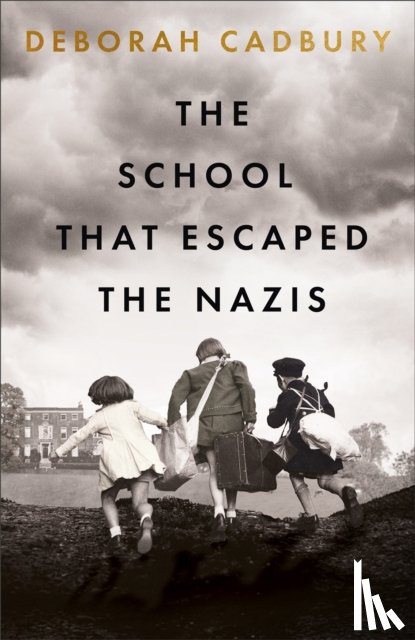 Cadbury, Deborah - The School That Escaped the Nazis
