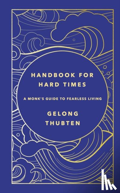 Thubten, Gelong - Handbook for Hard Times