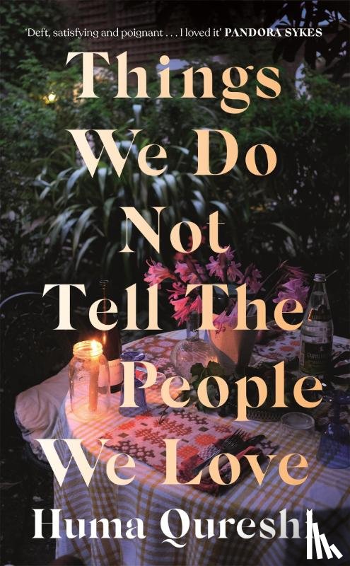 Qureshi, Huma - Things We Do Not Tell the People We Love