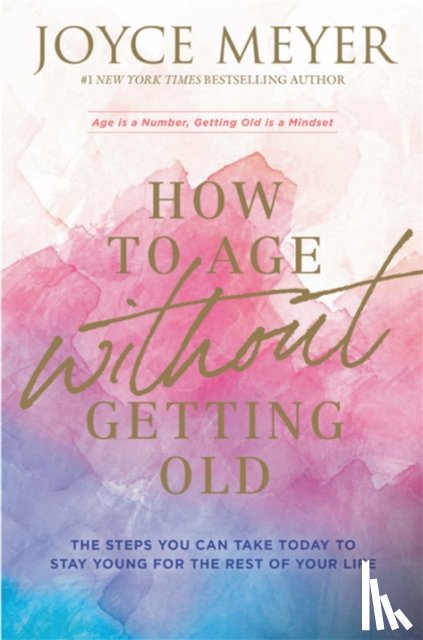 Meyer, Joyce - How to Age Without Getting Old