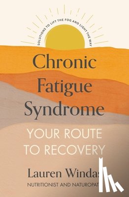 Windas, Lauren - Chronic Fatigue Syndrome: Your Route to Recovery