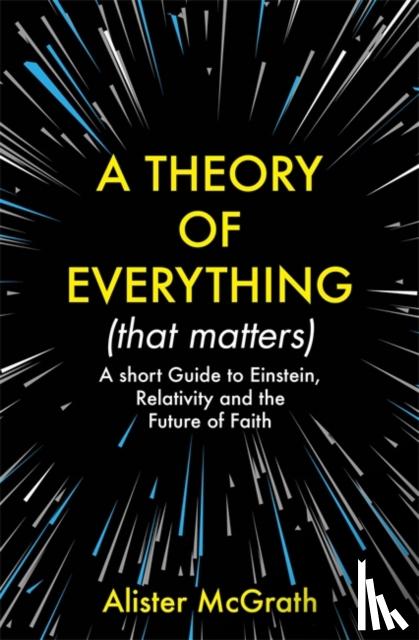 McGrath, Dr Alister E - A Theory of Everything (That Matters)