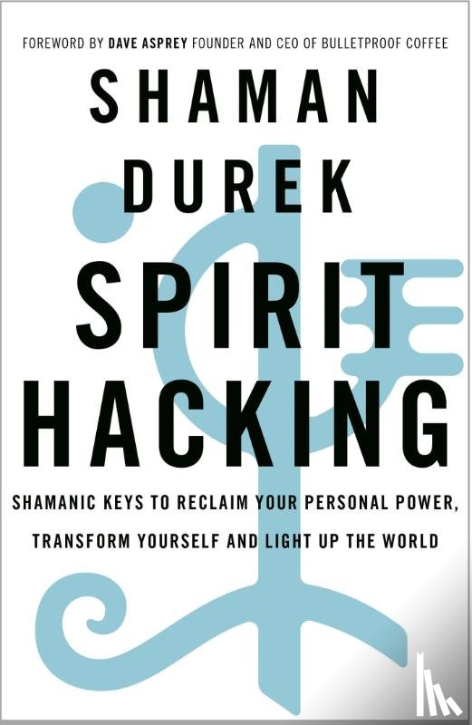 Durek, Shaman - Spirit Hacking