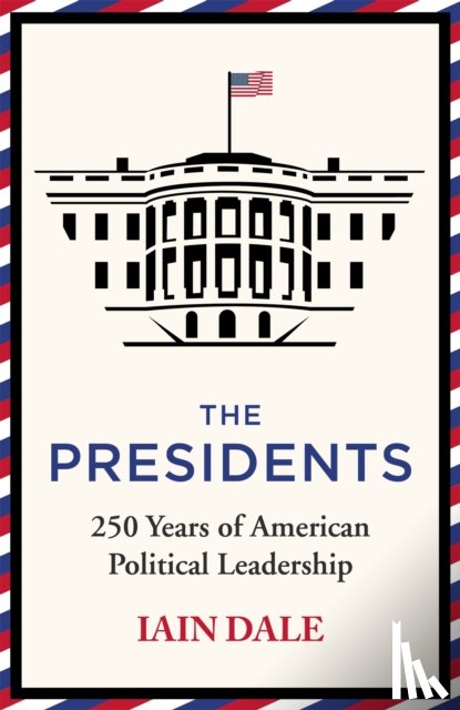Dale, Iain - The Presidents