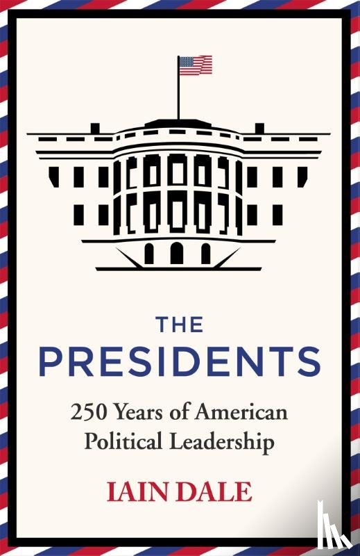 Dale, Iain - The Presidents