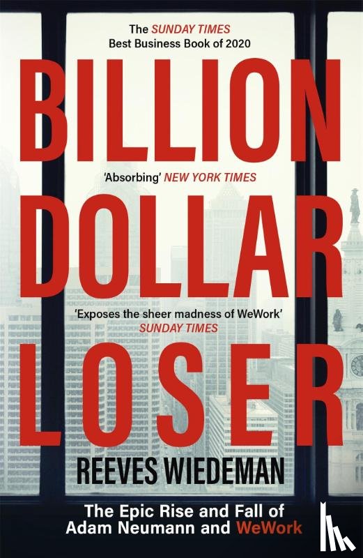 Wiedeman, Reeves - Billion Dollar Loser: The Epic Rise and Fall of WeWork