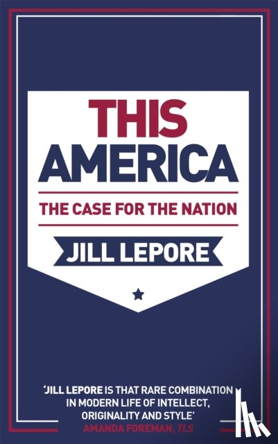 Lepore, Jill - This America: The Case for the Nation