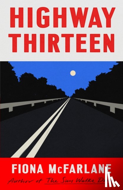 McFarlane, Fiona - Highway Thirteen