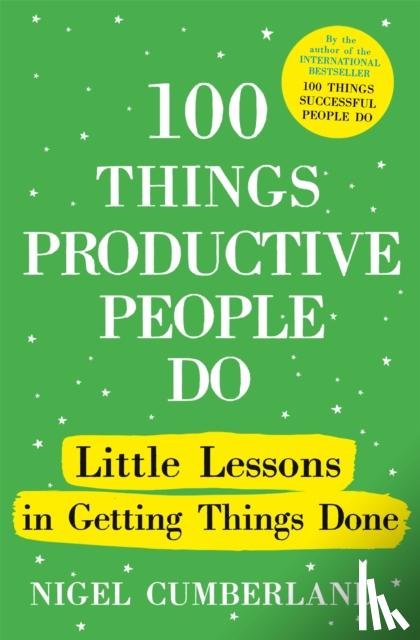 Cumberland, Nigel - 100 Things Productive People Do