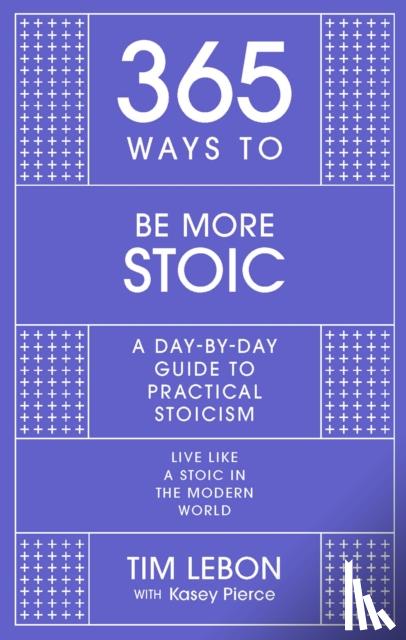 Lebon, Tim - 365 Ways to be More Stoic