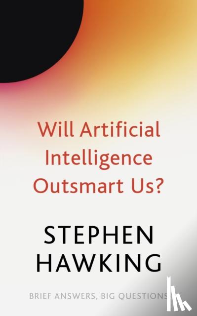 Hawking, Stephen - Will Artificial Intelligence Outsmart Us?