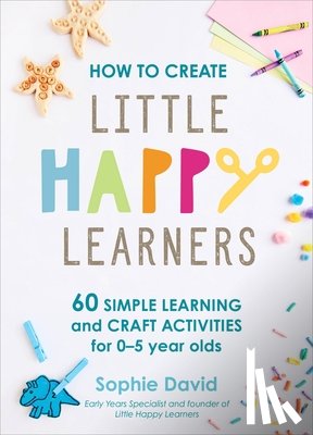 David, Sophie - How to Create Little Happy Learners