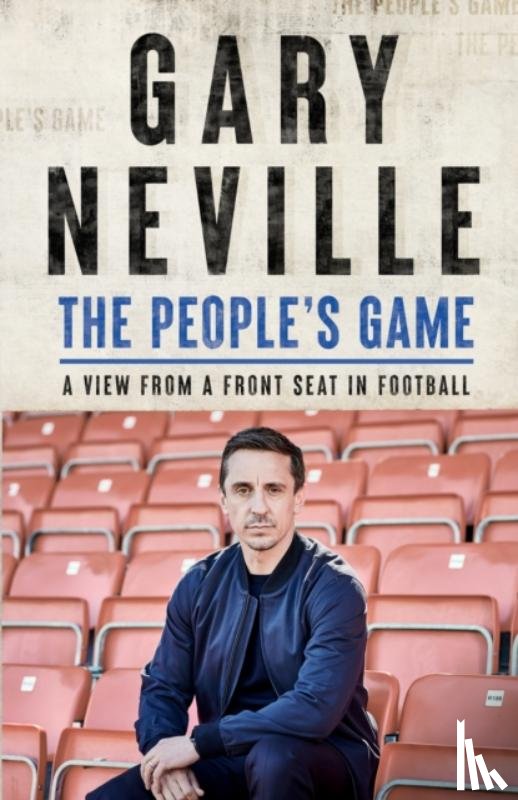 Neville, Gary - The People's Game: How to Save Football