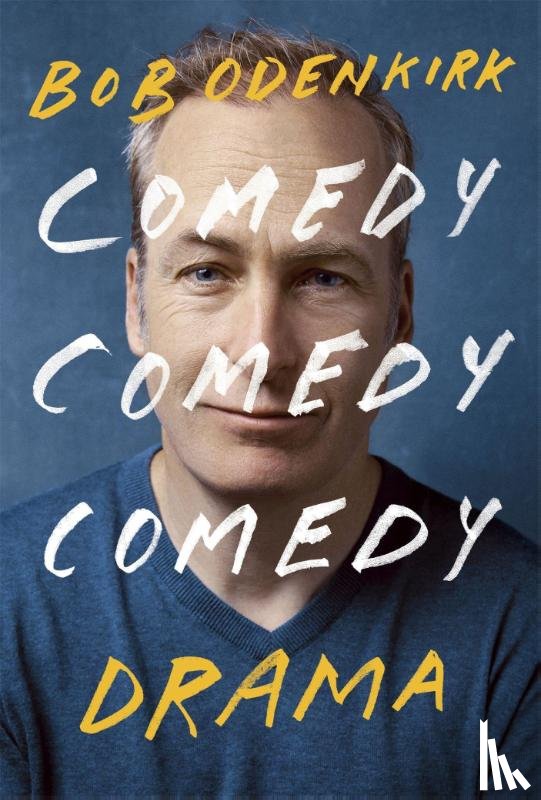 Odenkirk, Bob - Comedy, Comedy, Comedy, Drama