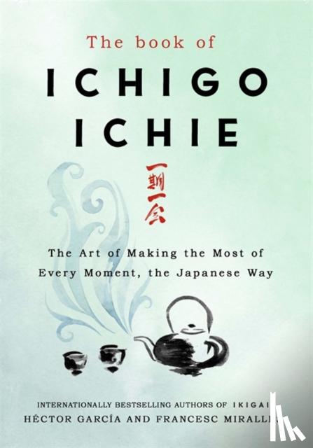 Francesc Miralles, Hector Garcia - The Book of Ichigo Ichie