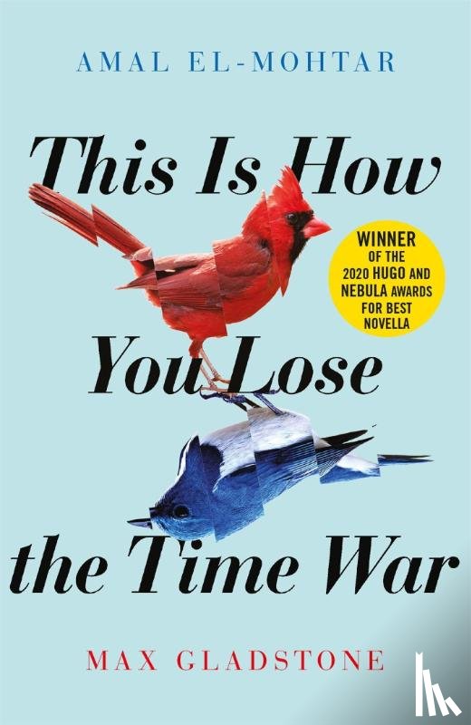 El-Mohtar, Amal, Gladstone, Max - This is How You Lose the Time War