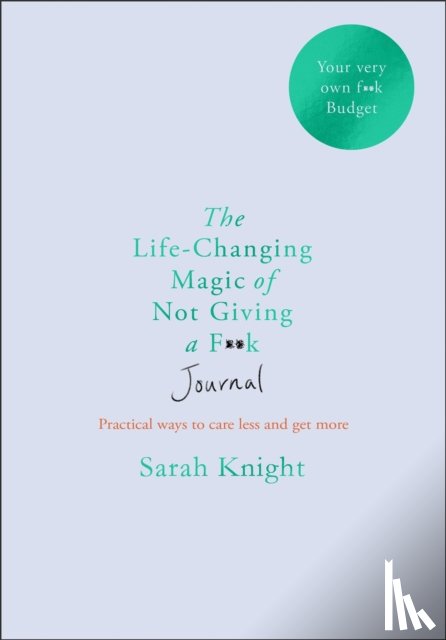 Knight, Sarah - The Life-changing Magic of Not Giving a F**k Journal