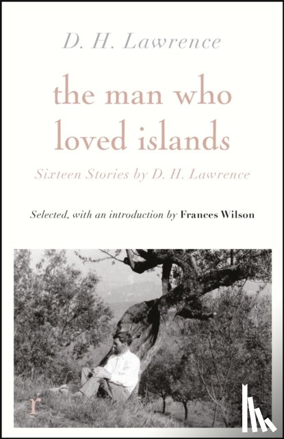 Lawrence, D H - The Man Who Loved Islands: Sixteen Stories (riverrun editions) by D H Lawrence