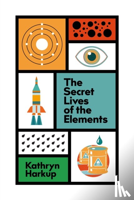 Harkup, Kathryn - The Secret Lives of the Elements