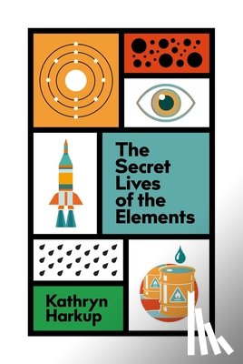 Harkup, Kathryn - The Secret Lives of the Elements