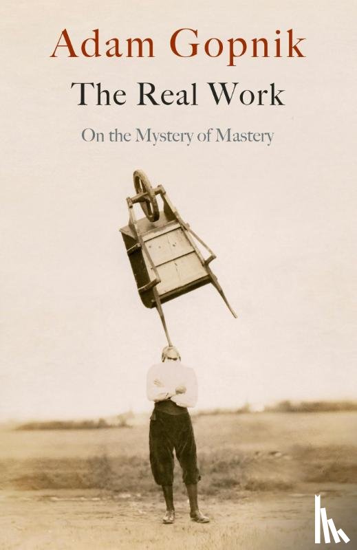 Gopnik, Adam - The Real Work