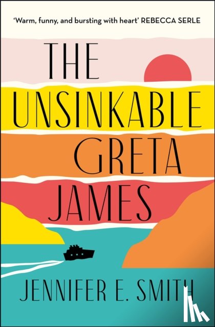 Smith, Jennifer E. - The Unsinkable Greta James