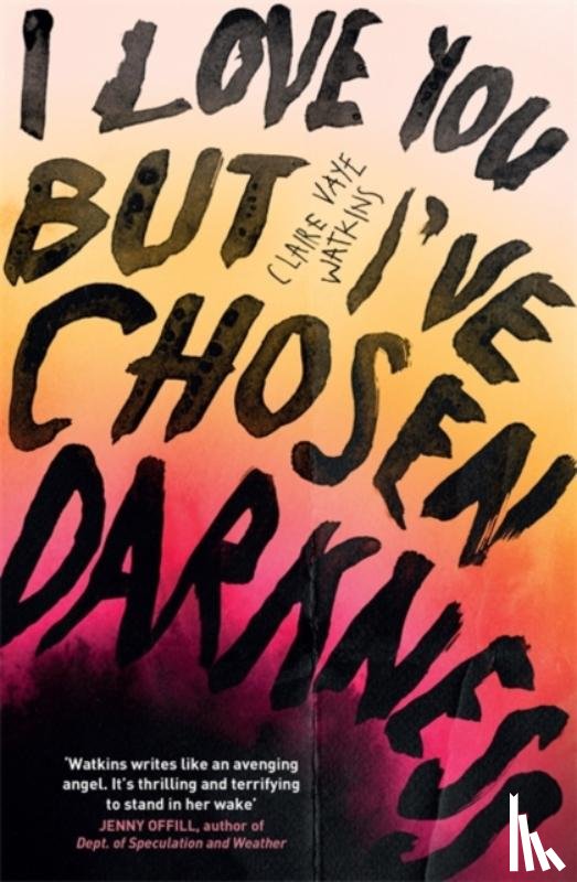 Vaye Watkins, Claire - I Love You But I've Chosen Darkness