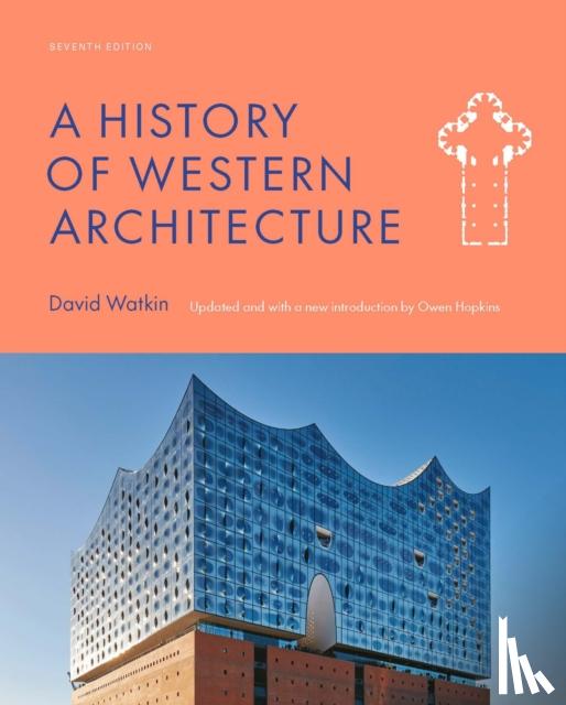 Hopkins, Owen, Watkin, David - A History of Western Architecture Seventh Edition