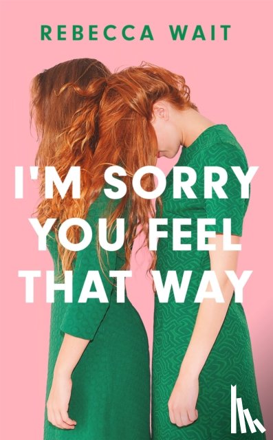 Wait, Rebecca - I'm Sorry You Feel That Way