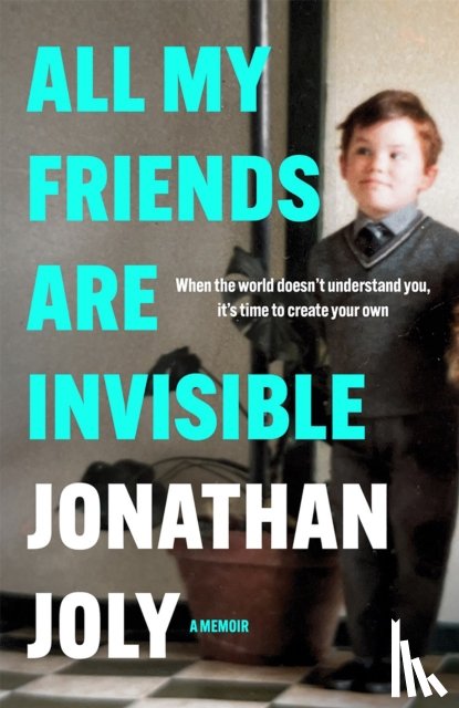 Joly, Jonathan - All My Friends Are Invisible
