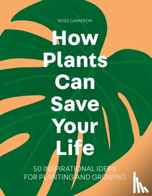 Cameron, Ross - How Plants Can Save Your Life