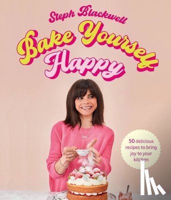 Blackwell, Steph - Bake Yourself Happy