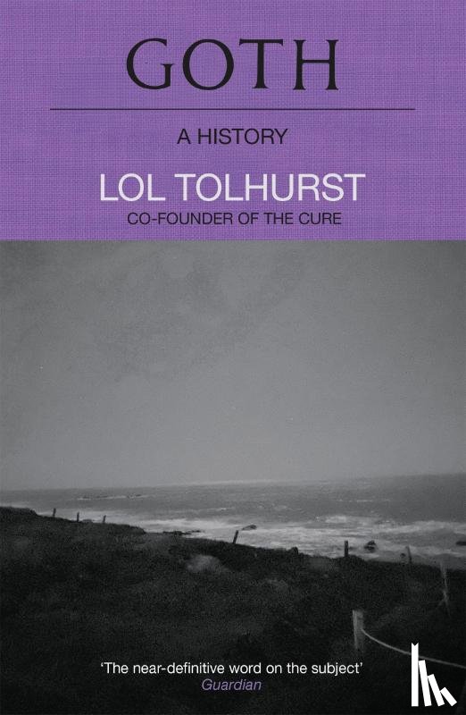 Tolhurst, Lol - Goth: A History