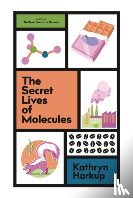 Harkup, Kathryn - The Secret Lives of Molecules